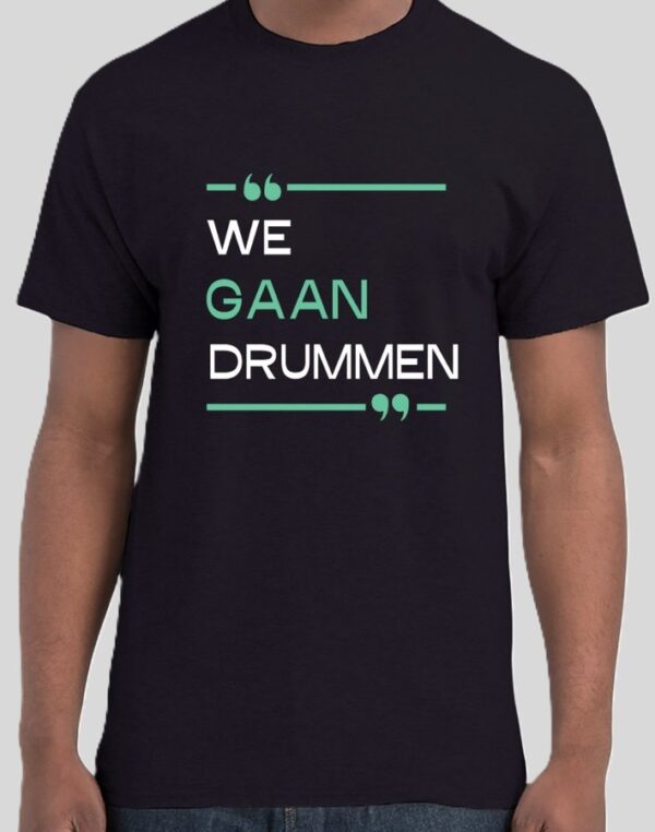 T-shirt "We Gaan Drummen" M t/m XXL